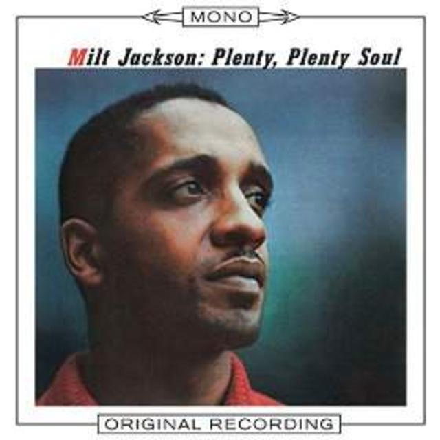Mono Mondays: Milt Jackson, Plenty, Plenty Soul | Rhino