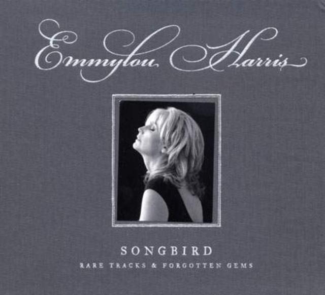 Now Available: Emmylou Harris, Songbird: Rare Tracks & Forgotten Gems ...